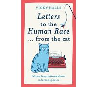 Letters to the human racefrom the cat: feline frustrations about inferior...