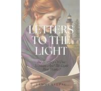 Letters to the Light: The Bravery of One Woman, and the Light That Waited