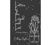 Letters to the Loved and Lost: A Poetry Collection