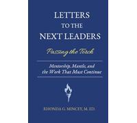 Letters to the Next Leaders: Mentorship, Mantle, and the Work That Must Be Passed On