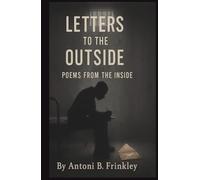Letters To The Outside: Poems From The Inside