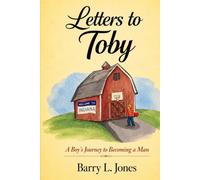 Letters to Toby: A Boy's Journey to Becoming a Man