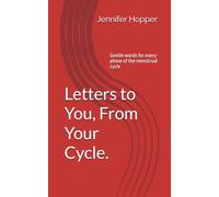 Letters to You, From Your Cycle.: Gentle words for every phase of the menstrual cycle