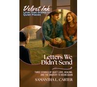 Letters We Didn't Send: Three Stories of Quiet Love, Healing, and the Bravery to Begin Again