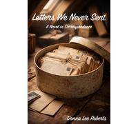 Letters We Never Sent: A Novel in Correspondence