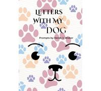 Letters With my Dog: Writing Prompts to help create a wonderful keepsake for you about your dog