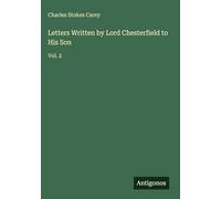 Letters Written by Lord Chesterfield to His Son: Vol. 2
