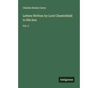 Letters Written by Lord Chesterfield to His Son: Vol. 2
