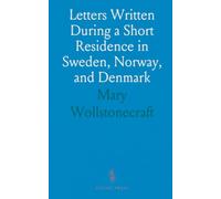 Letters Written During a Short Residence in Sweden, Norway, and Denmark