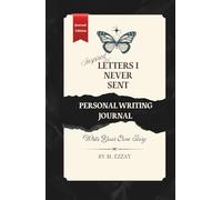 Letters You’ll Never Send: A Personal Journal for the Words That Stayed Inside