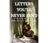 Letters You’ll Never Send: Writing to Heal When Closure Isn’t Coming