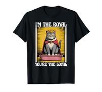 Lettiera per gatti con scritta in inglese "I'm The Royal You're The Loyal - Funny Cat" Maglietta
