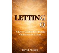 Letting Go:: A Liver/Gallbladder Detox, One Stone at a Time