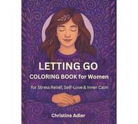 Letting Go Coloring Book for Women: 50 Mindful Zentangle Pages for Stress Relief, Self-Love & Inner Calm