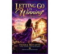 LETTING GO IS WINNING: The War of Emotional Entanglement