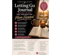 Letting Go Journal: Release the Past, Heal Your Mind, and Move Forward