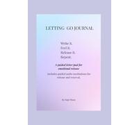 Letting Go Journal: Write it. Feel it. Release it. Repeat.