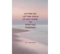 Letting Go-Letting God: A 30-Day Guide to Spiritual Freedom