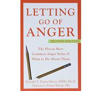 Letting Go of Anger: The Eleven Most Common Anger Styles And What to Do About Them