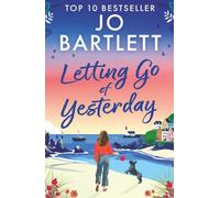 Letting Go of Yesterday: A BRAND NEW heartwarming and life-affirming story of love, hope, and second chances from Jo Bartlett