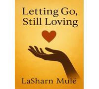 Letting Go, Still Loving: A Journey Through Doors You Were Never Meant to Walk Alone