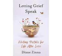 Letting Grief Speak: Writing Portals for Life After Loss