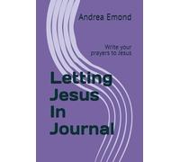 Letting Jesus In Journal: Write your prayers to Jesus