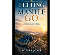 Letting The Mantle Go: Releasing Authority, Preparing the Next Steward, and Finishing Without Possession