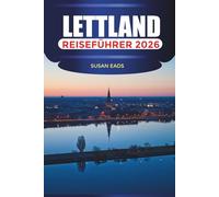 LETTLAND Reiseführer 2026: Erkunden Sie die Jugendstilarchitektur und die historische Altstadt von Riga