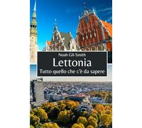 Lettonia: Tutto quello che c'è da sapere