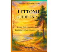 Lettonie Guide Expat: Entre Baltique et forêts, l’art discret de s’ancrer au Nord.