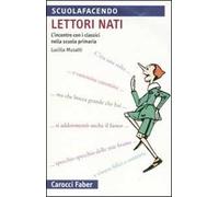 Lettori nati. L'incontro con i classici nella scuola primaria
