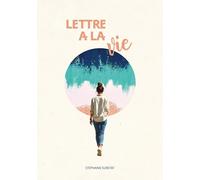 Lettre à la vie