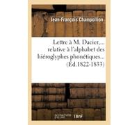 Jean-François C Lettre À M. Dacier, Relative À l'Alphabet Des Hiérog (Tascabile)