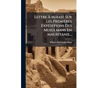 Lettre À M.hase Sur Les Premières ExpÃ(c)ditions Des Musulmans En Mauritanie...