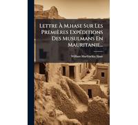 Lettre À M.hase Sur Les Premières ExpÃ(c)ditions Des Musulmans En Mauritanie...