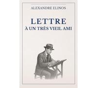 Lettre à un très vieil ami