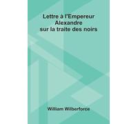Lettre L'Empereur Alexandre Sur La Traite Des Noirs