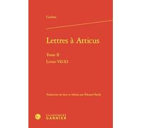 Lettres à atticus. Tome II - livres VII-XI: Livres VII-XI