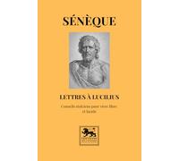 Lettres à Lucilius: Conseils stoïciens pour vivre libre et lucide