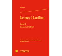 Lettres à Lucilius: Tome 2, Lettres LXVI-XCII: Tome II