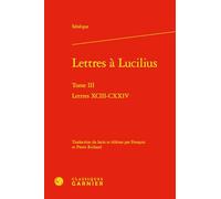 Lettres à Lucilius: Tome 3, Lettres XCIII-CXXIV: Tome III