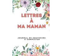 Lettres à Ma Maman | Journal de Souvenirs à Compléter : Un Cadeau Émotionnel et Intemporel pour la Fête des Mères