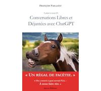 Lettres à mon IA: Conversations libres et déjantées avec ChatGPT