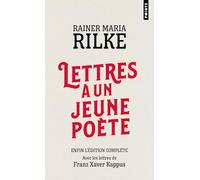 Lettres à un jeune poète: Avec les lettres de Franz Xaver Kappus