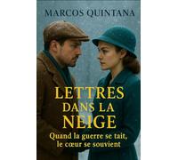 Lettres dans la Neige: Quand la guerre se tait, le cœur se souvient