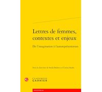 Lettres de femmes, contextes et enjeux: De l'imagination à l'autoreprésentation