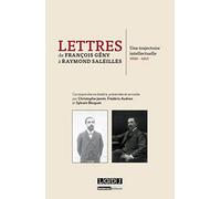 Lettres de François Gény à Raymond Saleilles: Une trajectoire intellectuelle (1892-1912)