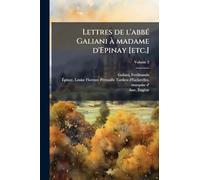 Lettres de l'abbÃ(c) Galiani Ã madame d'Epinay [etc.]