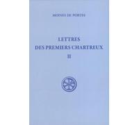 Lettres des premiers Chartreux: Volume 2, Les moines de Portes Bernard - Jean - Etienne